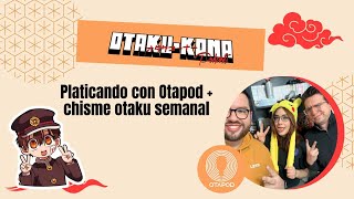 Podcast Episodio No 81  Platicando con Otapod  chisme otaku🎊 [upl. by Koehler]