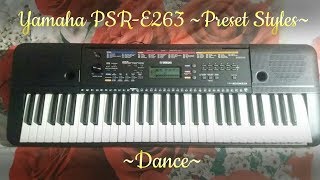 Yamaha PSRE263  Preset Styles  Dance [upl. by Aekerly]