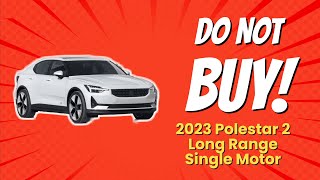 2023 Polestar 2 Long Range Single Motor 😱  7 Reasons NOT to Buy [upl. by Chae174]