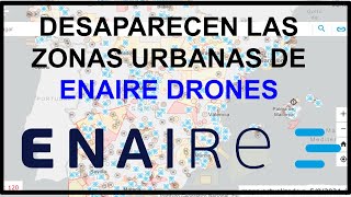 DESAPARECEN ZONAS URBANAS DE ENAIRE DRONES [upl. by Helbonnas]