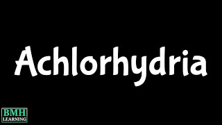 Achlorhydria [upl. by Anaeg]