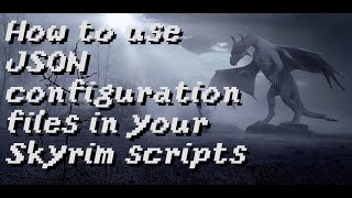 How to use JSON configuration files in your Skyrim scripts using JsonUtil [upl. by Tollmann249]