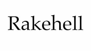 How to Pronounce Rakehell [upl. by Fong335]