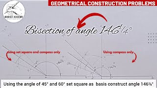 Bisecting constructing angle 146¼° bisection and construction using set square amp compass as basis [upl. by Geirk]