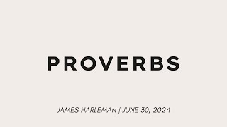 Proverbs 24  James Harleman  6302024 [upl. by Anikal512]