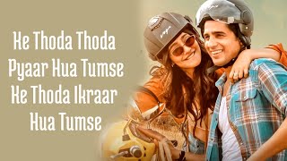 Thoda Thoda Pyaar Lyrics Sidharth Malhotra Neha Sharma  Stebin Ben Nilesh AhujaKumaar [upl. by Eicak]