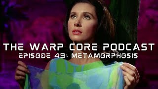 The Warp Core Podcast Episode 48 Metamorphosis [upl. by Cornia]