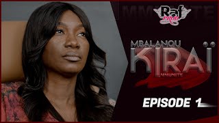 MBALANOU KIRAI  Saison 1  Episode 1 [upl. by Koslo]