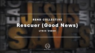 Rescuer Good News  Rend Collective [upl. by Catlin]