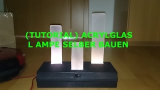 TUTORIAL Acrylglas Lampe selber bauen [upl. by Spragens]