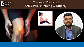 KNEE PAIN Causes  Swollen Knee  Heres why your knee hurts  Dr K N Prajwal  Doctors Circle [upl. by Hanni]