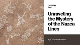 Mysteries of the Nazca Lines Unraveling Ancient Enigmas [upl. by Ainekahs]