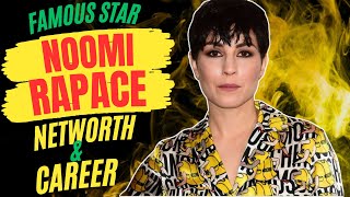 Unlocking the Success Story Noomi Rapaces Career Journey and Net Worth Revealed [upl. by Fatima260]