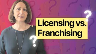 Licensing And Franchising – Why the Difference Between The Two Matters [upl. by Yee]