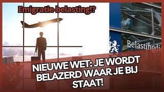 Nieuwe BIZARRE wet aanstaande Emigratiebelasting ze gaan je helemaal KAAL PLUKKEN [upl. by Atirehgram]