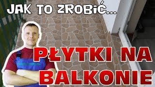 Jak ułożyć płytki na balkonie [upl. by Nawaj993]