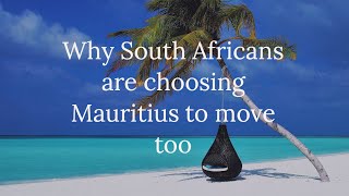 Why South Africans are choosing Mauritius to move too [upl. by Yrohcaz]