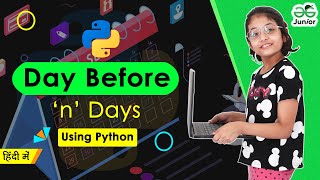 122 Python Programming  Day Before n Days [upl. by Ehrenberg]