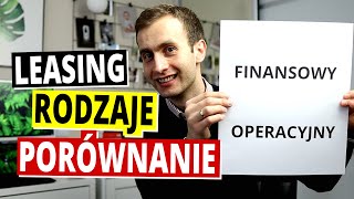 LEASING operacyjny a finansowy  RÓŻNICE i ZASTOSOWANIA AndrzejCzarny [upl. by Aili672]