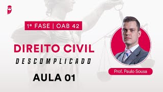 Direito Civil Descomplicado  1ª Fase  OAB 42  Aula 01 [upl. by Coit977]