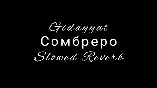 Сомбреро Slowed Reverb Gidayyat Hovannii [upl. by Esinek]