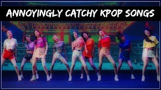 40 Annoyingly Catchy KPOP Songs [upl. by Ibbob]