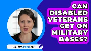 Can Disabled Veterans Get On Military Bases  CountyOfficeorg [upl. by Darce611]