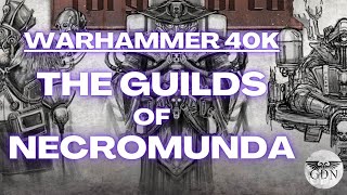 Warhammer 40k Lore  The Dreaded Guilds of Necromunda [upl. by Brezin]