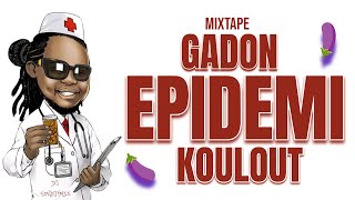 MIXTAPE GADON EPIDEMI KOULOUT  by DJ SONDJYMIX [upl. by Wurster127]