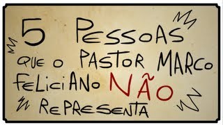 5 PESSOAS QUE O PASTOR MARCO FELICIANO NAÌƒO REPRESENTA [upl. by Elly157]