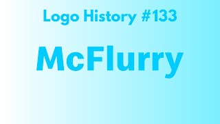 Logo History 133 McFlurry [upl. by Risteau727]