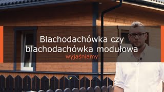 Blachodachówka czy blachodachówka modułowa Doradzamy jakie pokrycie na dach wybrać [upl. by Woodhead]