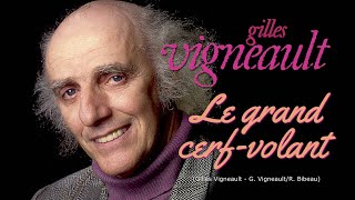 LE GRAND CERFVOLANT Gilles Vigneault [upl. by Motteo]