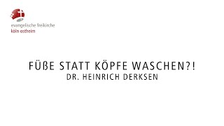 Füße statt Köpfe waschen  Dr Heinrich Derksen [upl. by Philender]