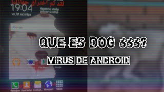 ¿Que es Dog666 Un letal virus de Android [upl. by Katharine]