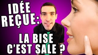 IDÉE REÇUE  La bise cest sale [upl. by Chaffee]