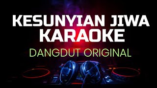 KESUNYIAN JIWA KARAOKE NADA COWOK CEWEK DANGDUT ORIGINAL [upl. by Zizaludba471]