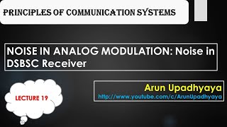 LECTURE 19 NOISE IN DSBSC RECEIVER NOISE DSBSC NOISEINDSBSC FIGUREOFMERIT [upl. by Ellatsirhc]