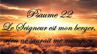 Psaume 22  Le Seigneur est mon berger rien ne saurait me manquer [upl. by Zevahc]