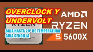 OVERCLOCK Y UNDERVOLT RYZEN 5600X GUIA SENCILLA PARA GANAR 20º DE TEMPERATURA [upl. by Ymaj112]