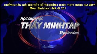 Hướng dẫn giải đề thi thpt quốc gia 2017 môn Sinh học [upl. by Jo-Ann]