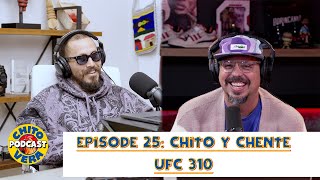 Chito Vera Podcast Episode 25 Chito Y Chente UFC 310 Spanish Episode [upl. by Mcquillin]