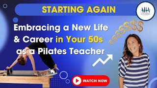 Starting Again Embracing a New Life amp Career in Your 50s as a Pilates Teacher [upl. by Oaht]