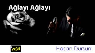 Hasan Dursun Ağlayı Ağlayı Müziksiz Sade İlahi [upl. by Euqinahs]