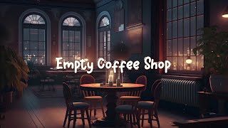 Empty Coffee Shop ☕ Lofi Hip Hop Mix  Beats to Work  Study to ☕ Lofi Café [upl. by Llertram187]