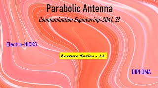 Parabolic Antenna Communication EngineeringLecture series 13 Diploma EampC [upl. by Downey]