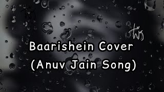 Baarishein Cover  Anuv Jain Song  baarishein anuvjain songcover [upl. by Aleacin375]