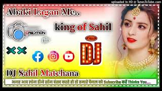 AbakiLaganMe Dj Sahil Matehana Up Top Mixing Subhash 2024 Spl New [upl. by Ibby707]