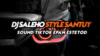 DJ SALEHO STYLE SANTUY sound tiktok epam estetod [upl. by Bracci]