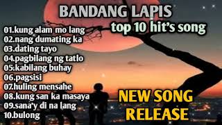 TOP 10 hit song of bandang lapis [upl. by Deegan721]